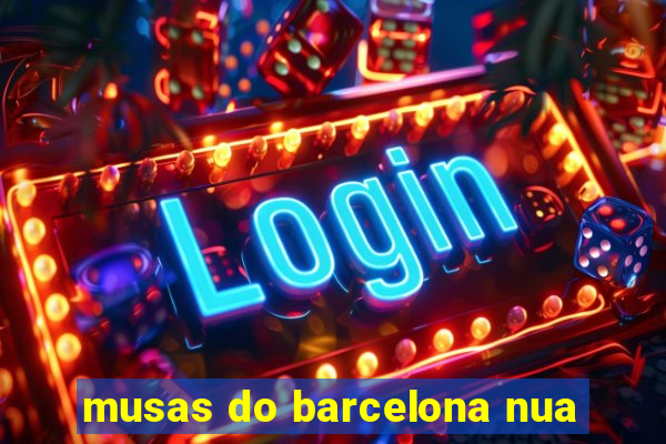 musas do barcelona nua